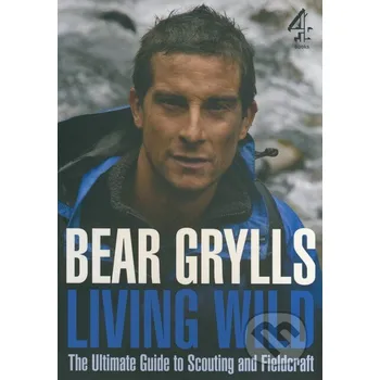 Cestování Living Wild - Bear Grylls Channel 4 Books