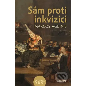 Kniha Sám proti inkvizici - Marcos Aguinis Vyšehrad
