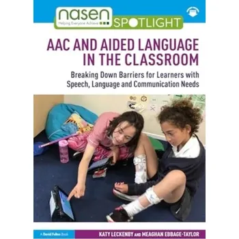 AAC and Aided Language in the Classroom - Leckenby, Katy; Ebbage-Taylor, Meaghan