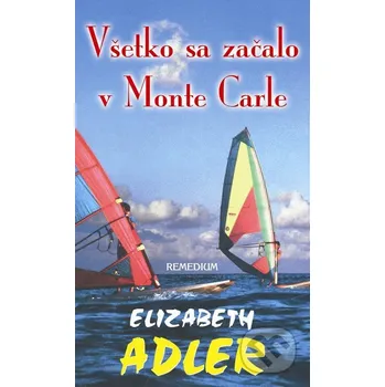 Všetko sa začalo v Monte Carle - Elizabeth Adler Remedium