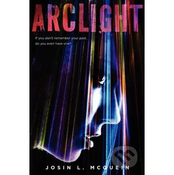 Arclight - Josin L. McQuein HarperCollins