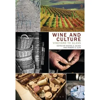 Wine and Culture - Rachel E. Black, Robert C. Ulin Bloomsbury