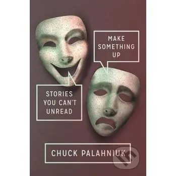 Beletrie pro dospělé Make Something Up - Chuck Palahniuk Random House