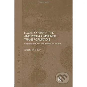 Local Communities and Post-Communist Transformation - Simon Smith Taylor & Francis Books