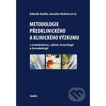Kniha Metodologie předklinického a klinického výzkumu - Zdeněk Zadák, Jaroslav Květina a kol. Galén