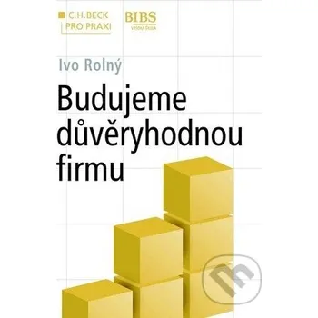 Budujeme důvěryhodnou firmu - Ivo Rolný C. H. Beck