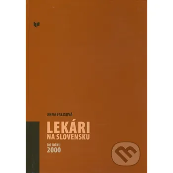 Lekári na Slovensku do roku 2000 - Anna Falisová VEDA