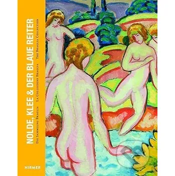 Umění Nolde, Klee & Der Blaue Reiter: The Braglia Collection - Michael Beck Hirmer