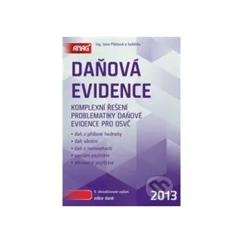 Daňová evidence 2013 - Jana Pilátová a kol. ANAG