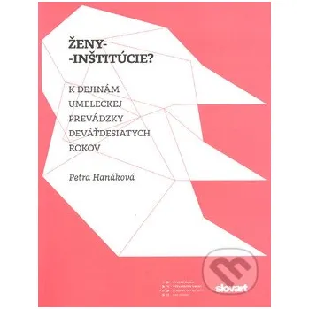 Populárně naučná literatura pro dospělé Ženy - inštitúcie? - Petra Hanáková Slovart