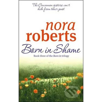 Born in Shame - Nora Roberts Piatkus