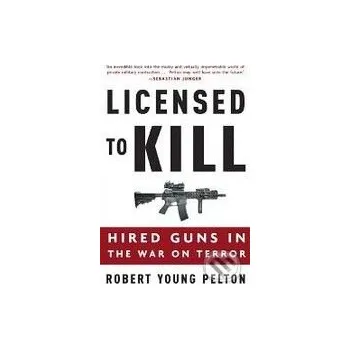 Licensed to Kill - Robert Young Pelton Random House