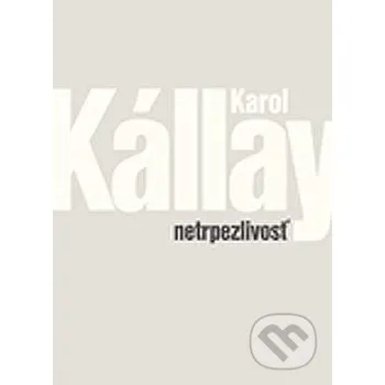 Umění Netrpezlivosť - Karol Kállay Slovart