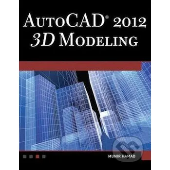 AutoCAD 2012 3D Modeling - Munir Hamad Mercury Learning and Information