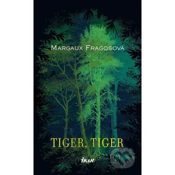 Beletrie pro dospělé Tiger, tiger - Marguax Fragosová Ikar