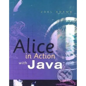 Alice in Action with Java - Joel Adams Course Technology PTR