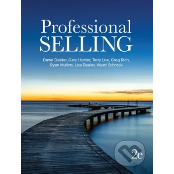 Encyklopedie Professional Selling - by Dawn Deeter-Schmelz, Gary Hunter, Terry Loe, Ryan Mullins, Gregory Rich Sage Publications