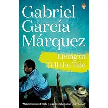 Living to Tell the Tale - Gabriel Garcia Marquez Penguin Books