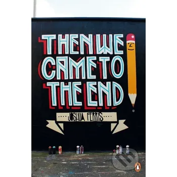 Beletrie pro dospělé Then We Came to the End - Joshua Ferris Penguin Books