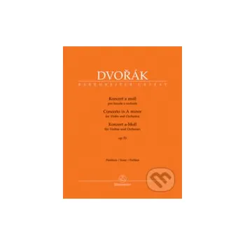 Umění Koncert a moll op. 53 pro housle a orchestr - Antonín Dvořák Bärenreiter Praha