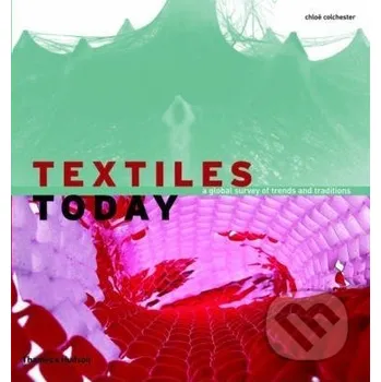 Učebnice Textiles Today - Chloe Colchester Thames & Hudson