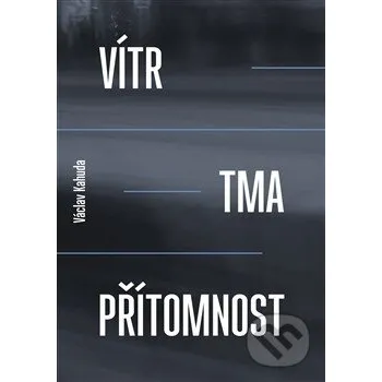 Vítr, tma, přítomnost - Václav Kahuda Druhé město