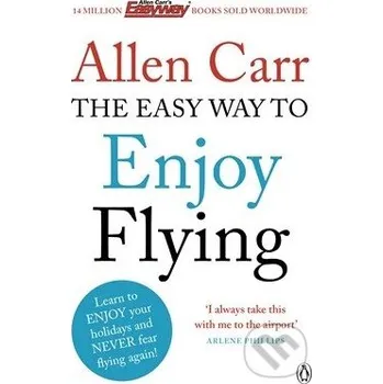 The Easy Way to Enjoy Flying - Allen Carr Penguin Books