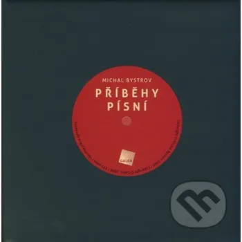 Populárně naučná literatura pro dospělé Příběhy písní - Michal Bystrov Galén