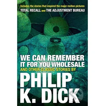 We Can Remember It For You Wholesale And Other Stories - Philip K. Dick Citadel