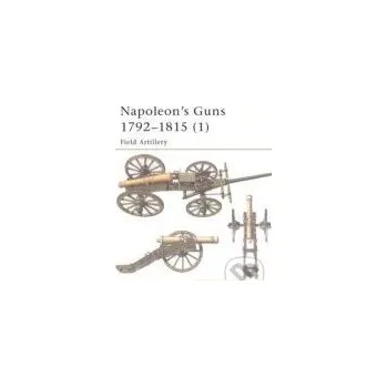 Technika Napoleon's Guns 1792 - 1815 - René Chartrand Osprey Publishing