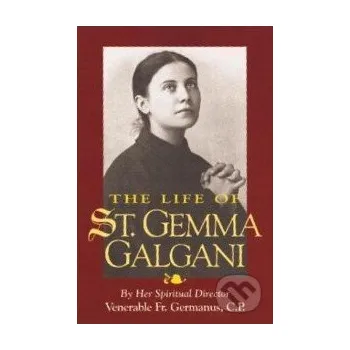 Beletrie pro dospělé The Life of St. Gemma Galgani - Venerable Fr. Germanus Tan Book