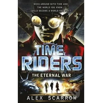 Beletrie pro dospělé Time Riders: The Eternal War - Alex Scarrow Puffin Books