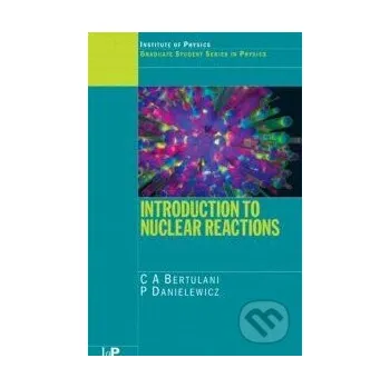 Introduction to Nuclear Reactions - C.A. Bertulani Taylor & Francis Books