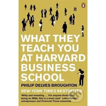What They Teach you at Harvard Business School - Philip Delves Broughton Penguin Books
