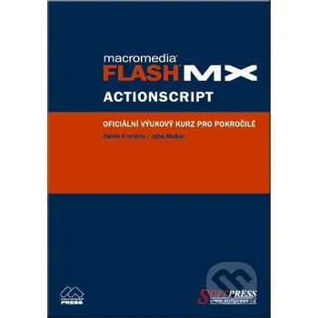 Flash MX Actionscript - oficiální výukový kurz - Derek Franklin, Jobe Makar SoftPress