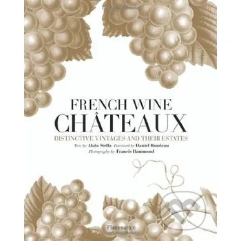Učebnice French Wine Chateaux - Alain Stella Flammarion