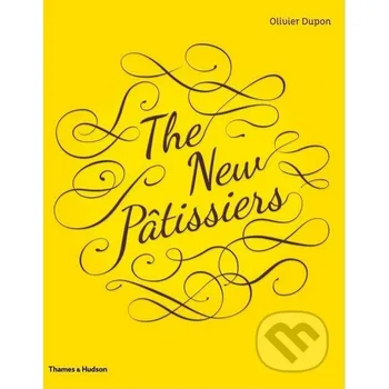 Učebnice The New Pâtissiers - Olivier Dupon Thames & Hudson