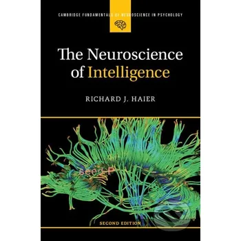 The Neuroscience of Intelligence - Richard J. Haier Cambridge University Press