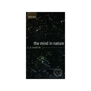Cizojazyčná kniha The Mind in Nature - C.B. Martin Oxford University Press