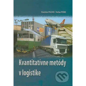 Kvantitatívne metódy v logistike - Stanislav Palúch, Štefan Peško Žilinská univerzita
