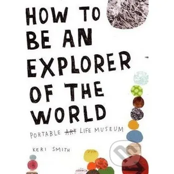 Beletrie pro dospělé How to be an Explorer of the World - Keri Smith Penguin Books