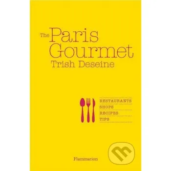 Učebnice The Paris Gourmet - Trish Deseine Flammarion