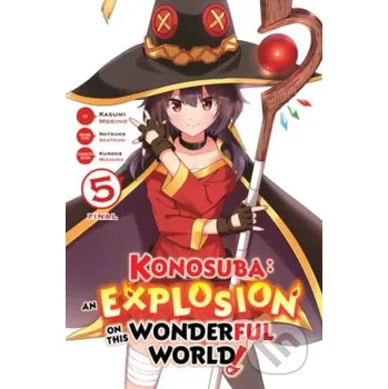Konosuba: An Explosion on This Wonderful World! 5 - Natsume Akatsuki, Kasumi Morino (ilustrátor) Yen Press