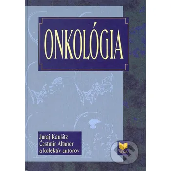 Onkológia - Juraj Kaušitz, Čestmír Altaner a kolektív autorov VEDA