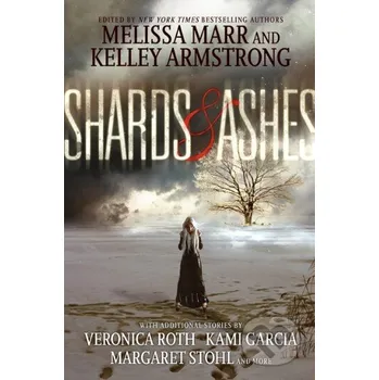 Shards and Ashes - Melissa Marr, Kelley Armstrong, Veronica Roth a kol. HarperCollins