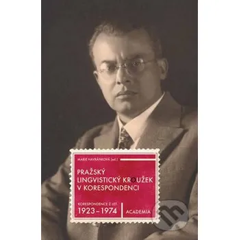 Literární biografie Pražský lingvistický kroužek v korespondenci - Marie Havránková Academia