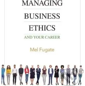 Encyklopedie Managing Business Ethics - Mel Fugate Sage Publications