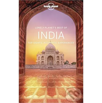 Best of India - Anirban Mahapatra, Joe Bindloss, Lindsay Brown, Mark Elliott, Paul Harding, Bradley Mayhew, Daniel McCrohan, Isabella Noble, John Noble, Kevin Raub, Sarina Singh, Iain Stewart Lonely Planet