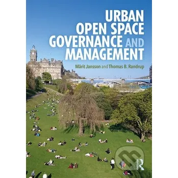 Cizojazyčná kniha Urban Open Space Governance and Management - Märit Jansson, Thomas B. Randrup Routledge