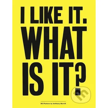 Kniha I Like It. What is it? - Anthony Burrill Thames & Hudson